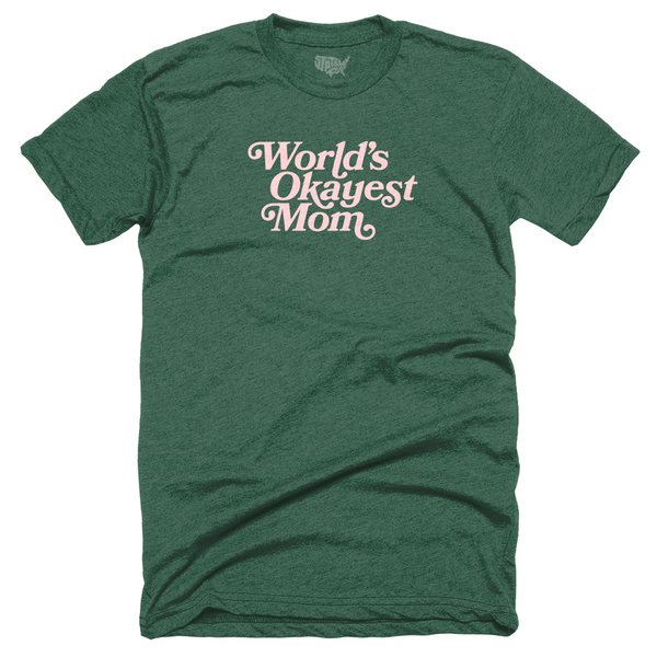 World's Okayest Mom T-shirt - Forest Green