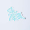 A Girl Who Makes Things Happen Sticker