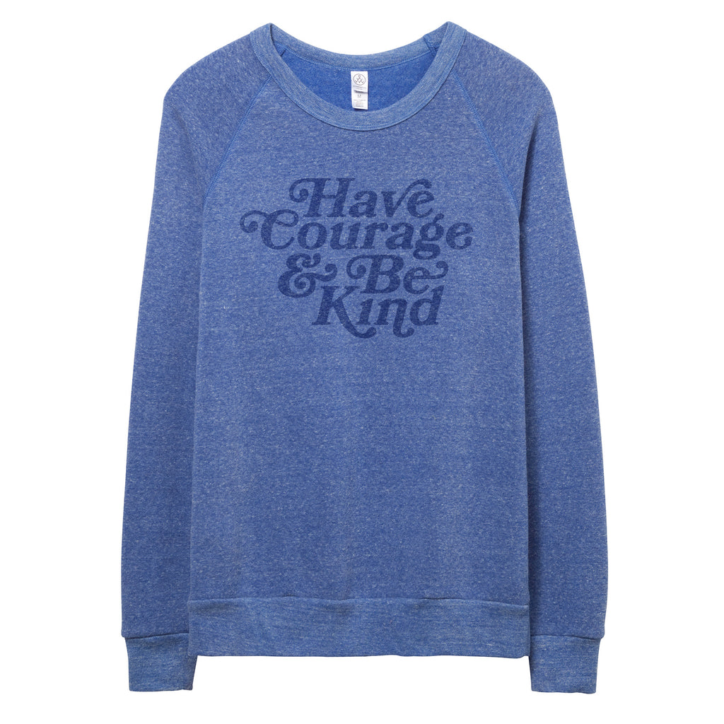 Have Courage and Be Kind Sweatshirt