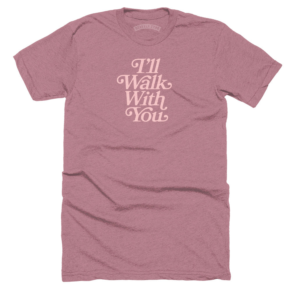 I'll Walk With You T-shirt