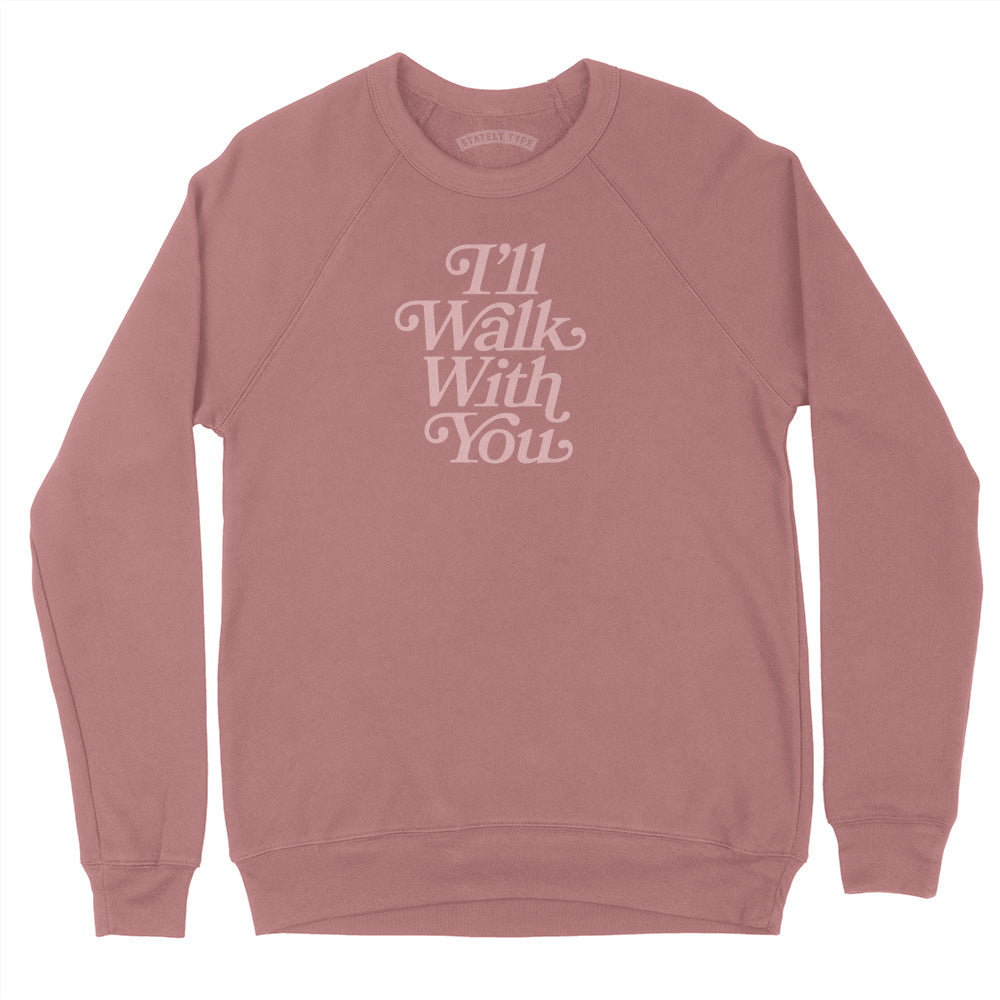 I'll Walk With You Sweatshirt